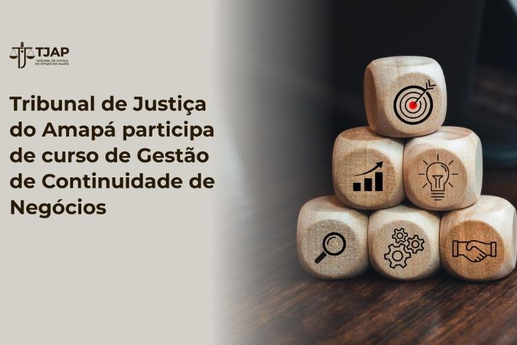 Tribunal de Justiça do Amapá participa de curso de Gestão de Continuidade de Negócios
