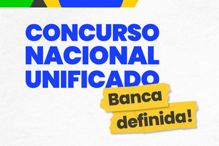 Gestão define banca do Concurso Público Nacional Unificado