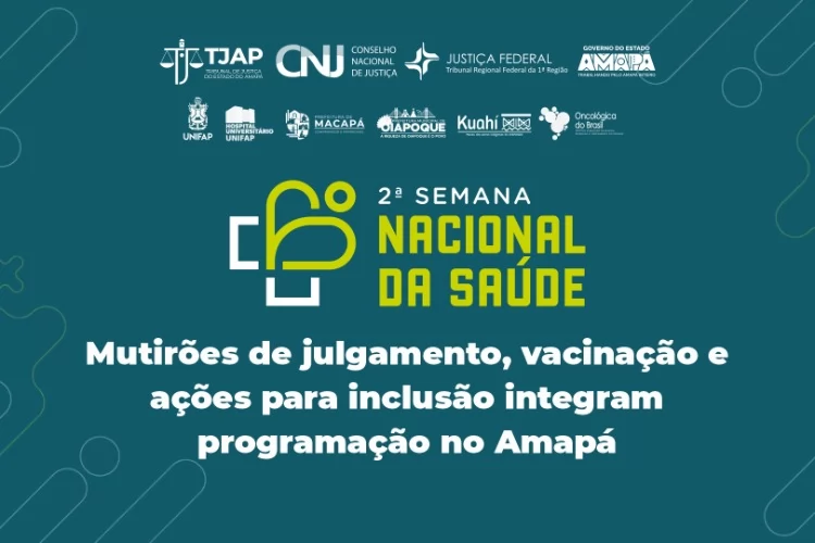 Semana Nacional da Saúde 2026: mutirões de julgamento, vacinação e ações para inclusão integram programação no Amapá