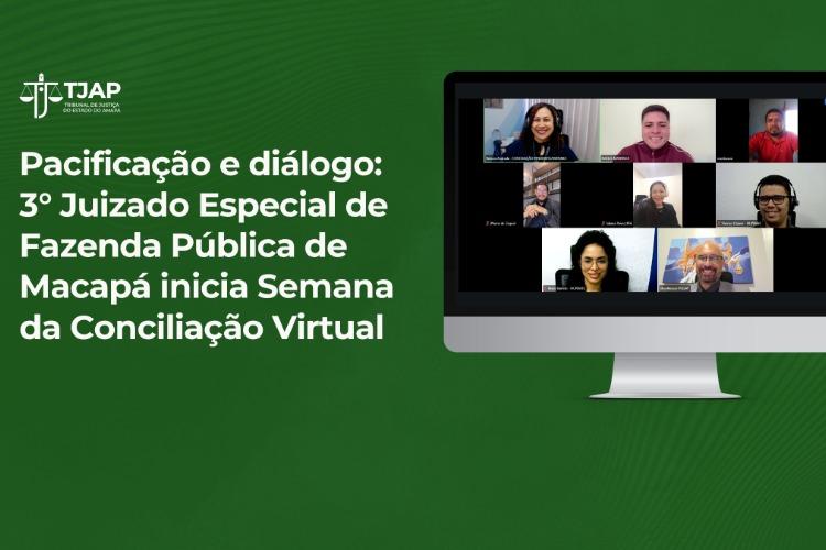 Pacificação e diálogo: 3° Juizado Especial de Fazenda Pública de Macapá inicia Semana da Conciliação Virtual